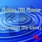 Picture for song 'Adios Mi Amor (Farewell My Love)' by artist 'Raul Abella'