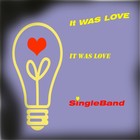 Picture for song 'It Was Love' by artist 'SingleBand'