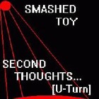 Picture for song 'Second Thoughts [U Turn]' by artist 'Smashed Toy - Old stuff'