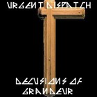 Picture for song 'Delusions of Grandeur' by artist 'Urgent Dispatch'