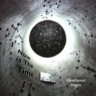 Picture for song 'Now is The Time' by artist 'Weathered Pages'