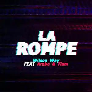 Picture for song 'La Rompe - Wilson Way Feat Arabe y Tiam' by artist 'Wilson Way'