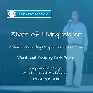 Picture for song 'Rivers Of Living Water' by artist 'Keith Prater'