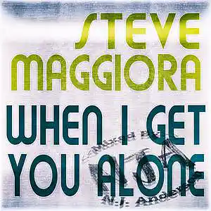 Picture for song 'Steve Maggiora When I get You Alone Mixed By NJA' by artist 'Songs Mixed By NJ Anderson'