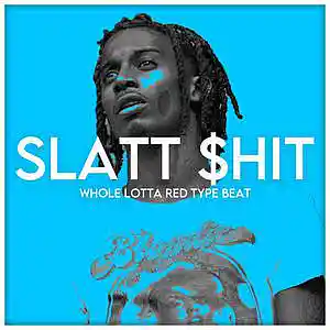 Picture for song 'Slatt $hit Playboi Carti Whole Lotta Red Type Beat' by artist 'Toast Beats'