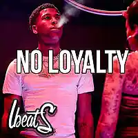 Picture for song 'No Loyalty' by artist 'Lbeats.com'