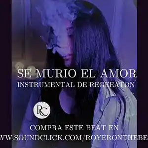 Picture for song '''SE MURIO EL AMOR'' instrumental De Regeeaton' by artist 'Royer On The Beat'