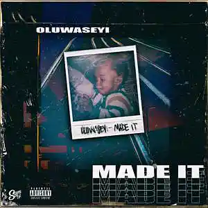 Picture for song 'Oluwaseyi - Made It' by artist 'Oluwaseyi'