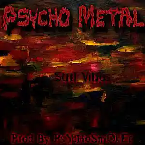 Picture for song 'Sad Vibes (Prod. PsYcHoSmOkEr)' by artist 'Psycho Metal'
