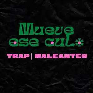 Picture for song '- MUEVE ESE CUL* - TRAP MALEANTEO' by artist 'By Jonxthxn'