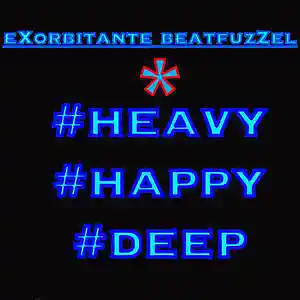 Picture for song 'eXorbitante beatfuzZel - heavy happy deep' by artist 'eXorbitante beatfuzZel'