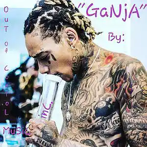 Picture for song 'Ganja' by artist 'Out Of Control Music Inc'