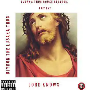 Picture for song 'Lord Knows.(Prod by DJ Podosky)' by artist 'Riydon the Lusaka Thug'