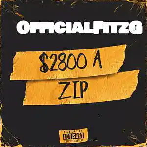 Picture for song 'OfficialfitzG - $2800 A Zip (Freestyle) Explicit' by artist 'OfficialFitzGSISO'