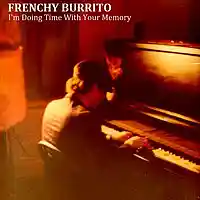 Picture for song 'I'm Doing Time With Your Memory' by artist 'Frenchy Burrito And The Folk Pistols'