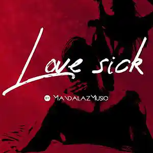 Picture for song 'Love Sick' by artist 'MandalazMusic'