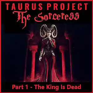 Picture for song 'The Sorceress - Part 1 The King Is Dead' by artist 'Taurus Project'