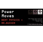 Picture for song 'Power Moves - Beat Physics feat. Mr.Buckem' by artist 'Beat Physics'