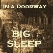 Picture for song 'In a doorway' by artist 'BIG SLEEP'