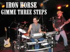 Picture for song 'GIMME THREE STEPS - IRON HORSE (COVER)' by artist 'Big Time Recordings - In Studio and Live'