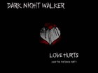Picture for song 'Love Hurts (Keep the Distance Part I)' by artist 'Dark Night Walker'