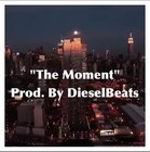 Picture for song 'The Moment (DieselBeats)' by artist 'DieselMusic'