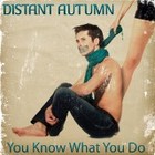 Picture for song 'You Know What You Do' by artist 'Distant Autumn'
