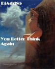 Picture for song 'You Betta Think Again' by artist 'DjAdd85'