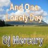Picture for song 'And One Lonely Day' by artist 'Dj Mercury'