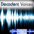 Picture for song 'Decadent Voices' by artist 'Dj Metallic Dream'