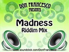 Picture for song 'Madness Riddim Mix 2007' by artist 'DonFrancesco'