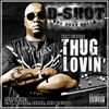 Picture for song 'THUG LOVIN FEATURING:E-40/B-LEGIT/D-BIGGS/A2THA' by artist 'D-SHOT (THA D-SHOT CALLA)'