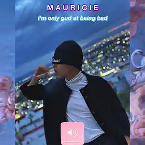 Picture for song 'mauricie - Im Only Gud At Being Bad' by artist 'ernesttlovesyou'