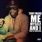 Picture for song 'Tony Maxx - Me Myself and I prod. by Zone6Sosa' by artist 'Highly UnTouchable'