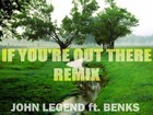 Picture for song 'John legend ft Benks - If You're Out There remix' by artist 'Kingston 11 Productions'