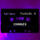 Picture for song 'Funktion 3 : Changes' by artist 'kyril garcia'