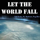 Picture for song 'Let the World Fall Ft. Mr. Henderson & Yung Starr' by artist 'L. Burton'