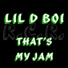 Picture for song 'That's My Jam' by artist 'Lil D Boi'