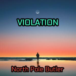 Picture for song 'Violation' by artist 'North Pole Butler'