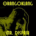 Picture for song 'Mr. Dispair (3rd Edition)' by artist 'Orangoklang'