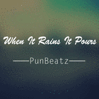 Picture for song 'When It Rains It Pours' by artist 'PunBeatz'