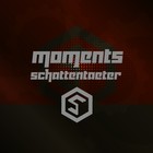 Picture for song 'moments' by artist 'Schattentaeter'
