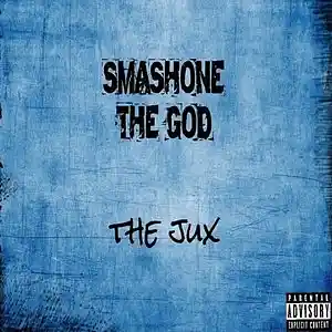 Picture for song 'Smashone The God - The Jux' by artist 'Smashone The God'