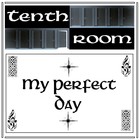 Picture for song 'My Perfect Day' by artist 'Tenth Room'