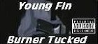 Picture for song '''Burner Tucked'' (2nd Track)' by artist 'Young Fin'