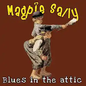 Picture for song 'Blues in the attic' by artist 'Magpie Sally'