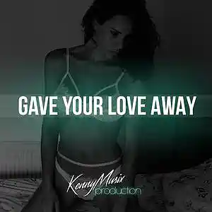 Picture for song 'Gave Your Love Away' by artist 'KenNYMusix'