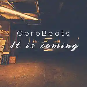 Picture for song 'It is coming' by artist 'GorpBeats'