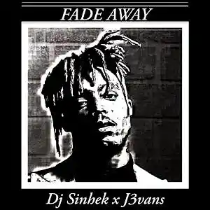 Picture for song 'Fade Away (Prod. By DJ Sinhek x J3Vans)' by artist 'DJ Sinhek'