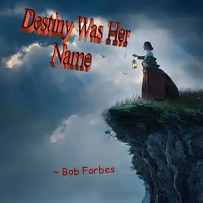 Picture for song 'Destiny Was Her Name' by artist 'Bob Forbes'